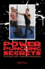 Image for Power Punching Secrets: The Ultimate Study in Superior Punching Dynamics
