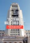 Image for If City Hall&#39;s Walls Could Talk&quot;