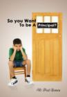 Image for So You Want to Be a Principal?