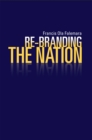 Image for Re-Branding the Nation