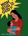 Image for Mom, Who Is God?