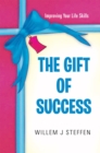 Image for Gift of Success: Improving Your Life Skills