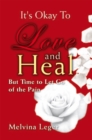 Image for It&#39;s Okay to Love and Heal: But Time to Let Go of the Pain