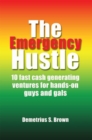 Image for Emergency Hustle: 10 Fast Cash Generating Ventures for Hands-On Guys and Gals