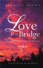 Image for Love Is a Bridge: Even Death Cannot Keep Loving Hearts Apart