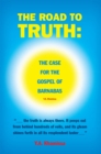 Image for Road to Truth: the Case for the Gospel  of Barnabas