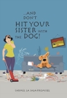 Image for ...And Don&#39;t Hit Your Sister with the Dog!