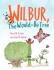 Image for Wilbur, The Would Be Tree