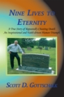 Image for Nine Lives to Eternity: A True Story of Repeatedly Cheating Death an Inspirational and Faith-Driven Human Triumph