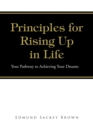 Image for Principles for Rising up in Life: Your Pathway to Achieving Your Dreams
