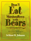 Image for Don&#39;t Eat Marshmallows with Bears