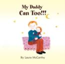 Image for My Daddy Can Too!!!