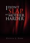 Image for I Didn&#39;t Slap My Mother Harder