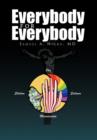 Image for Everybody for Everybody : Truth, Oneness, Good and and Beauty for Everyone&#39;s Life, Liberty and Pursuit of Happiness Volume 1