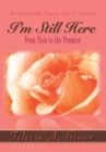 Image for I&#39;m Still Here : From Pain to the Promise