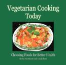 Image for Vegetarian Cooking Today : Choosing Foods for Better Health