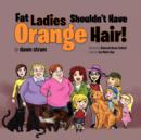 Image for Fat Ladies Shouldn&#39;t Have Orange Hair!
