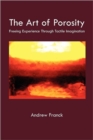 Image for The Art of Porosity : Freeing Experience Through Tactile Imagination