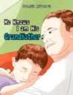Image for He Knows I Am His Grandfather