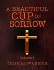 Image for A Beautiful Cup of Sorrow