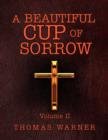 Image for A Beautiful Cup of Sorrow