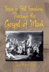 Image for Jesus is Still Speaking Through the Gospel of Mark