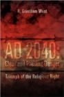 Image for Ad 2040 : Clear and Present Danger: Triumph of the Religious Right
