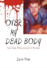 Image for Over My Dead Body : True Crime: From Soldier to Prisoner