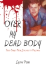 Image for Over My Dead Body: True Crime: from Soldier to Prisoner
