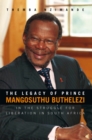 Image for Legacy of Prince Mangosuthu Buthelezi: In the Struggle for Liberation in South Africa