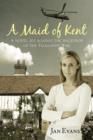 Image for A Maid of Kent : A Novel Set Against the Backdrop of the Falklands War.