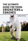 Image for The ultimate guide for Young cricketers &amp; coaches