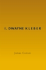 Image for I, Dwayne Kleber