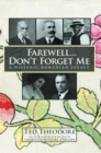 Image for Farewell...Don&#39;t Forget Me: A Hellenic-Romanian Legacy