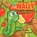 Image for Wally The Worm&#39;s Adventures on the Farm