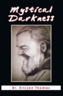 Image for Mystical Darkness: The Dark Night in the Life of Padre Pio