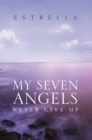 Image for My Seven Angels: Never Give Up.