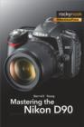 Image for Mastering the Nikon D90