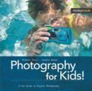Image for Photography for kids!: a fun guide to digital photography