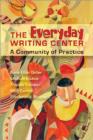 Image for The everyday writing center: a community of practice