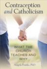 Image for Contraception and Catholicism: What the Church Teaches and Why