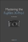 Image for Mastering the Fujifilm X-Pro 1