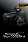 Image for Mastering the Nikon COOLPIX A