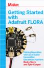 Image for Getting Started with Adafruit FLORA: Making Wearables with an Arduino-Compatible Electronics Platform