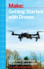 Image for Make: getting started with drones  : build and customize your own quadcopter