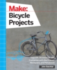 Image for Make: Bicycle Projects: Upgrade, Accessorize, and Customize with Electronics, Mechanics, and Metalwork