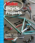 Image for Bicycle projects: upgrade, accessorize, and customize with electronics, mechanics, and metalwork