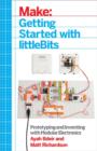 Image for Getting started with littleBits  : prototyping and inventing with modular electronics