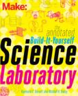Image for Make - the annotated build-it-yourself science laboratory: build over 200 pieces of science equipment!