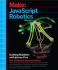 Image for Make: JavaScript Robotics: Building NodeBots with Johnny-Five, Raspberry Pi, Arduino, and BeagleBone